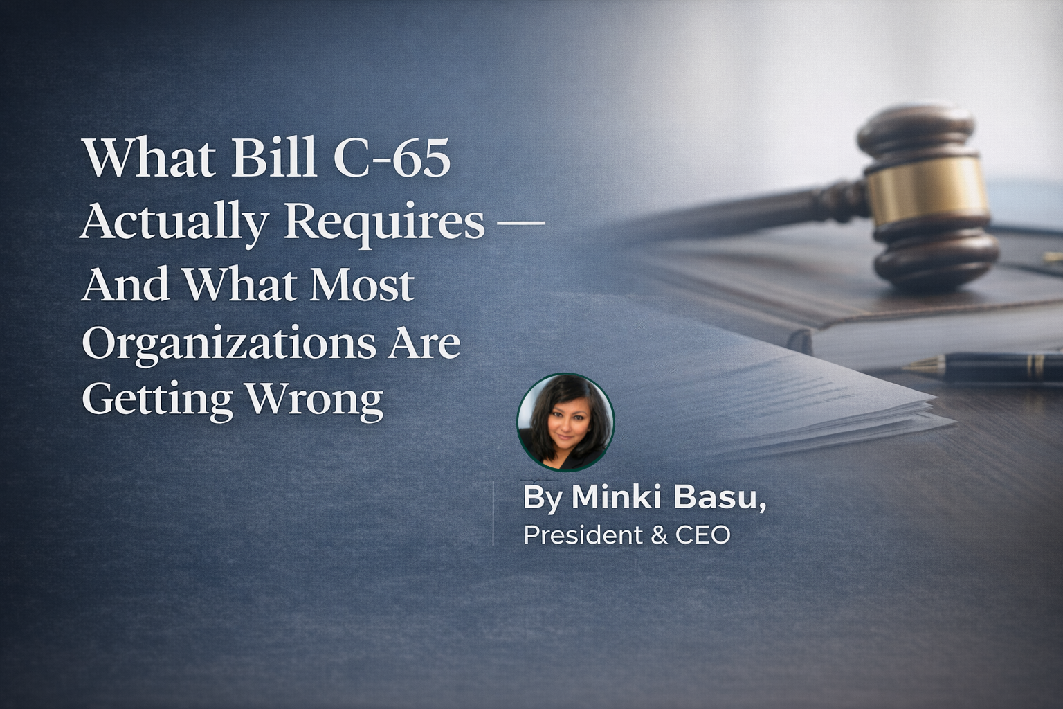 What Bill C-65 Actually Requires β And What Most Organizations Are Getting Wrong | UPL